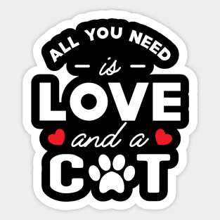 Cat - All you need is love and a cat Sticker